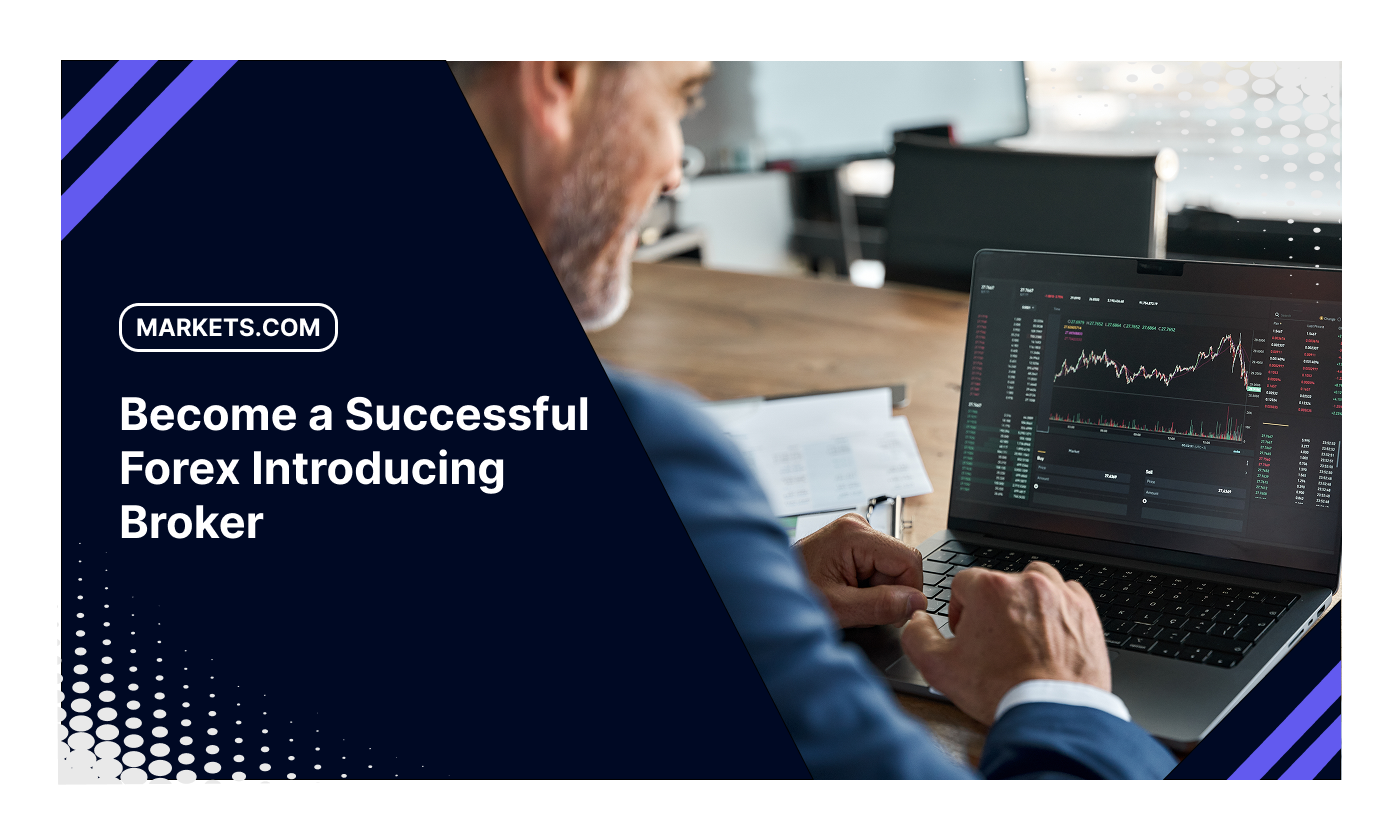 The Ultimate Guide to Becoming a Successful Forex Introducing Broker with Markets.com